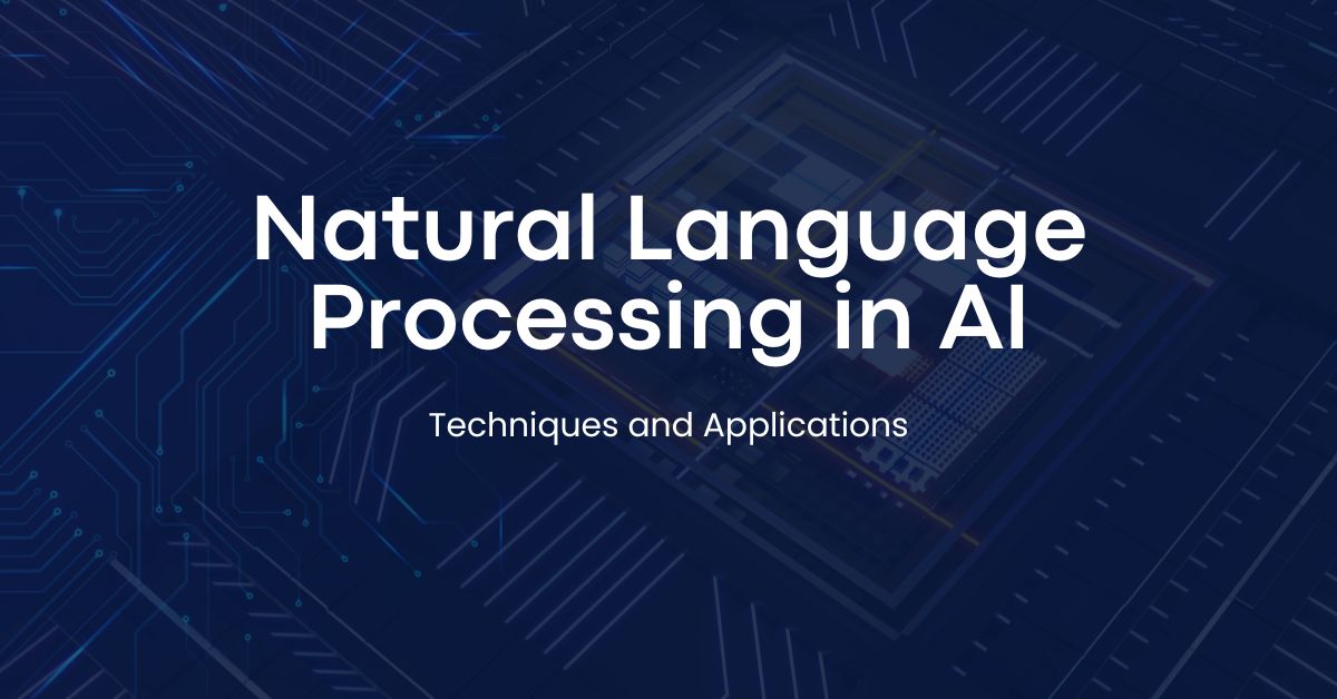 Natural Language Processing in AI: Essential Techniques and Real-World Applications